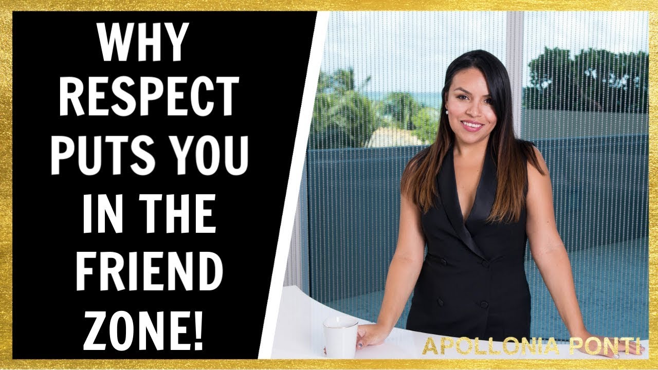 Why Respect Puts You In The Friend Zone! (Get Out Of The Friend Zone)