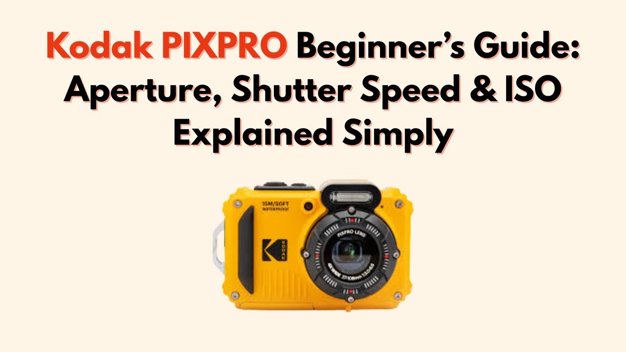 Kodak PIXPRO Beginner&rsquo;s Guide: Aperture, Shutter Speed & ISO Explained Simply