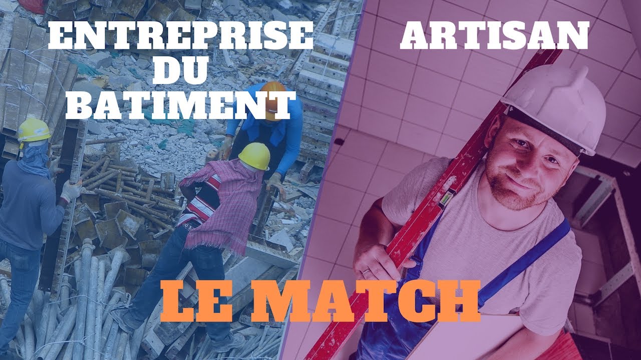 Entreprise de batiment ou artisan ? LE MATCH