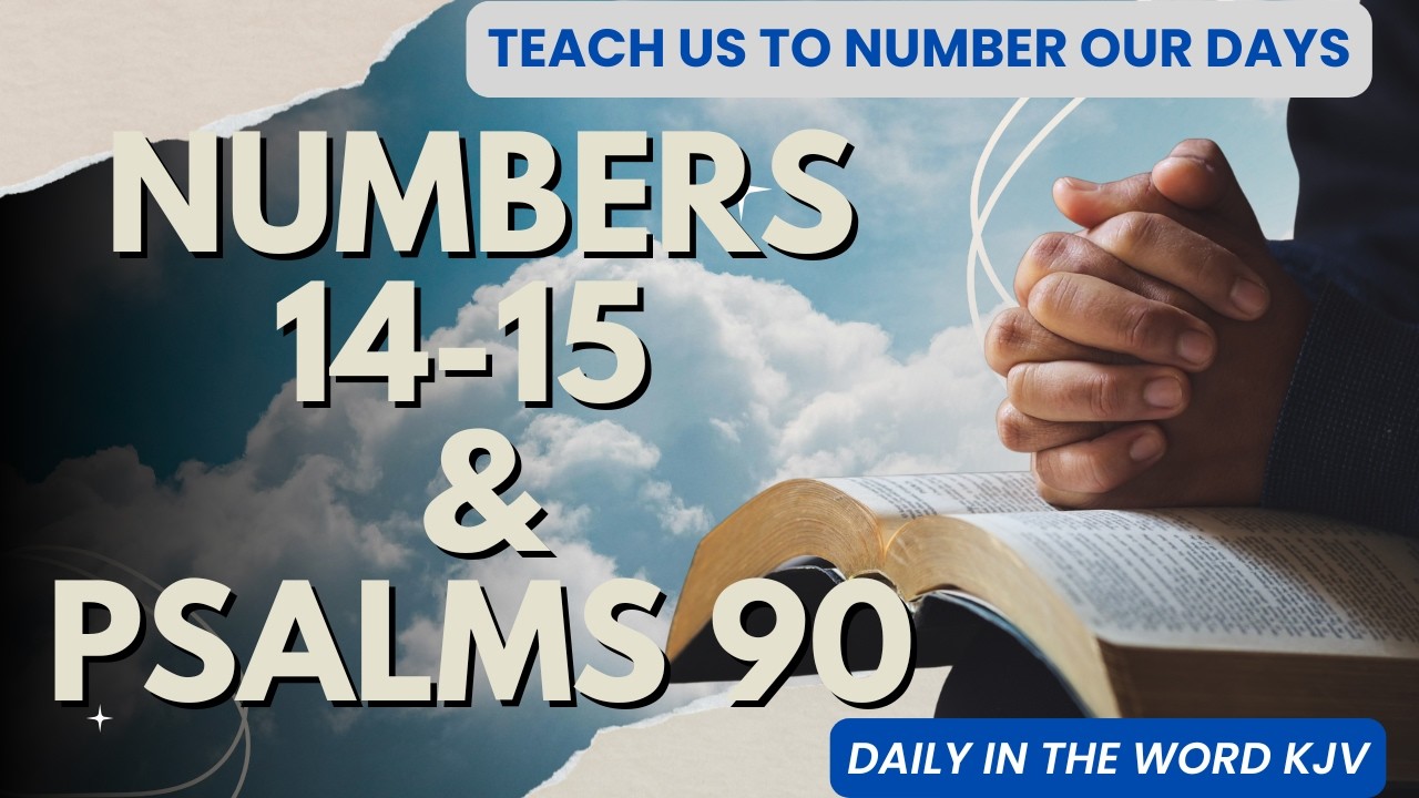 Numbers 14–15 & Psalm 90 KJV | Unbelief in the Wilderness & A Prayer of Moses