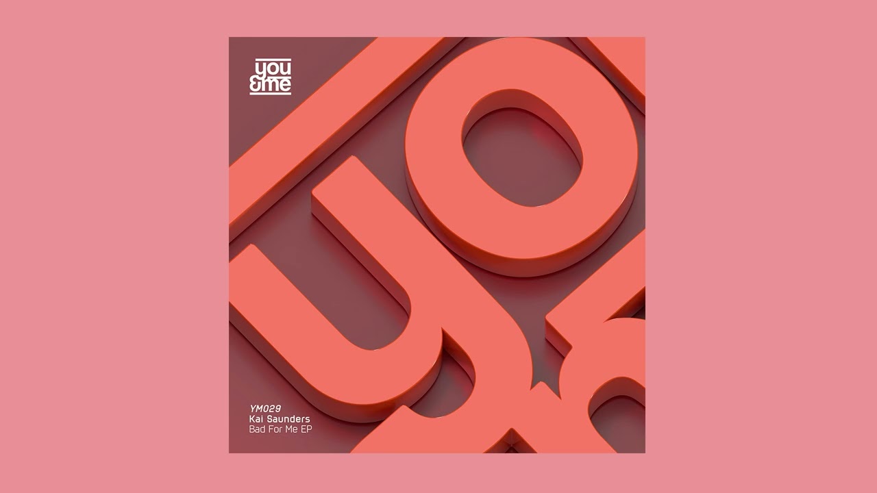 Kai Saunders - Bad For Me (You&Me)