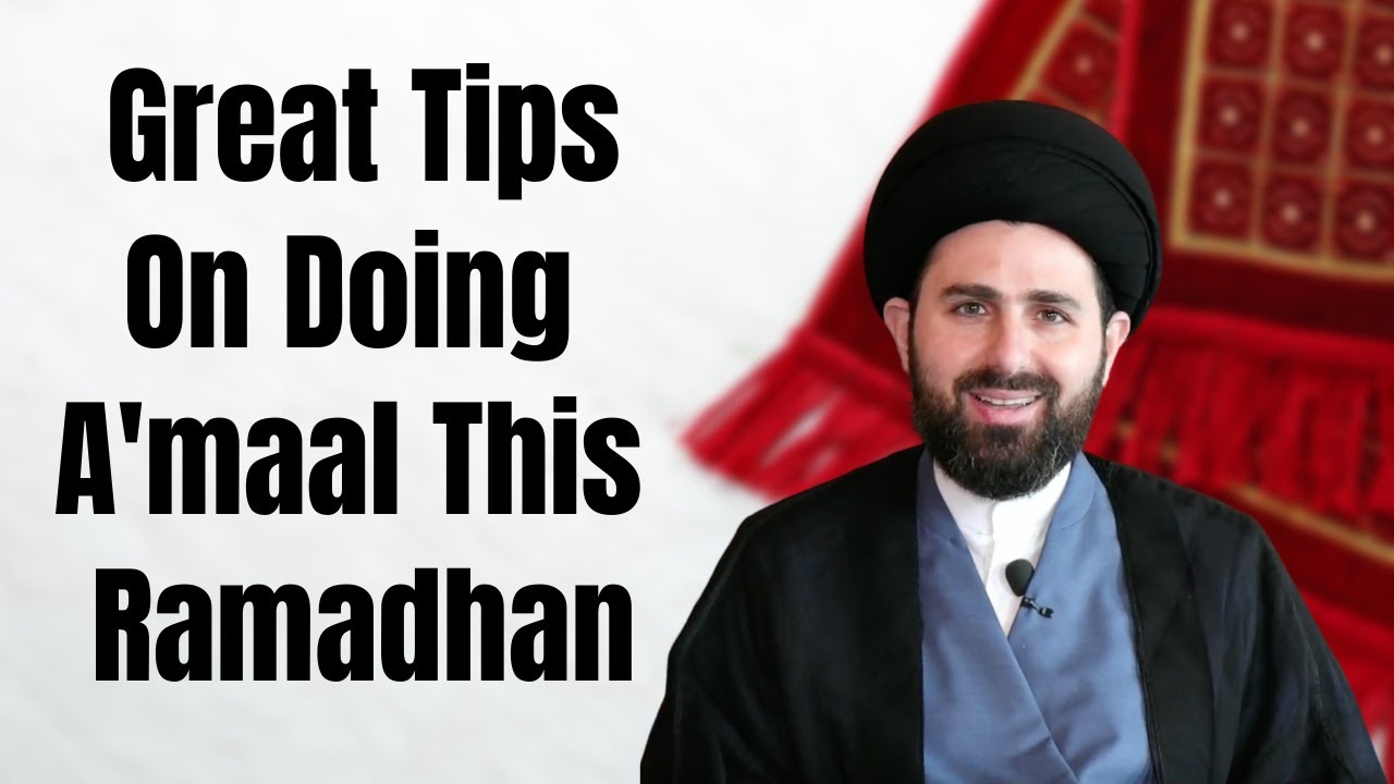 Great Tips on Doing A'maal (Deeds) This Ramadhan | Sayed Mohammed Baqer Al-Qazwini | Ramadhan Day 14
