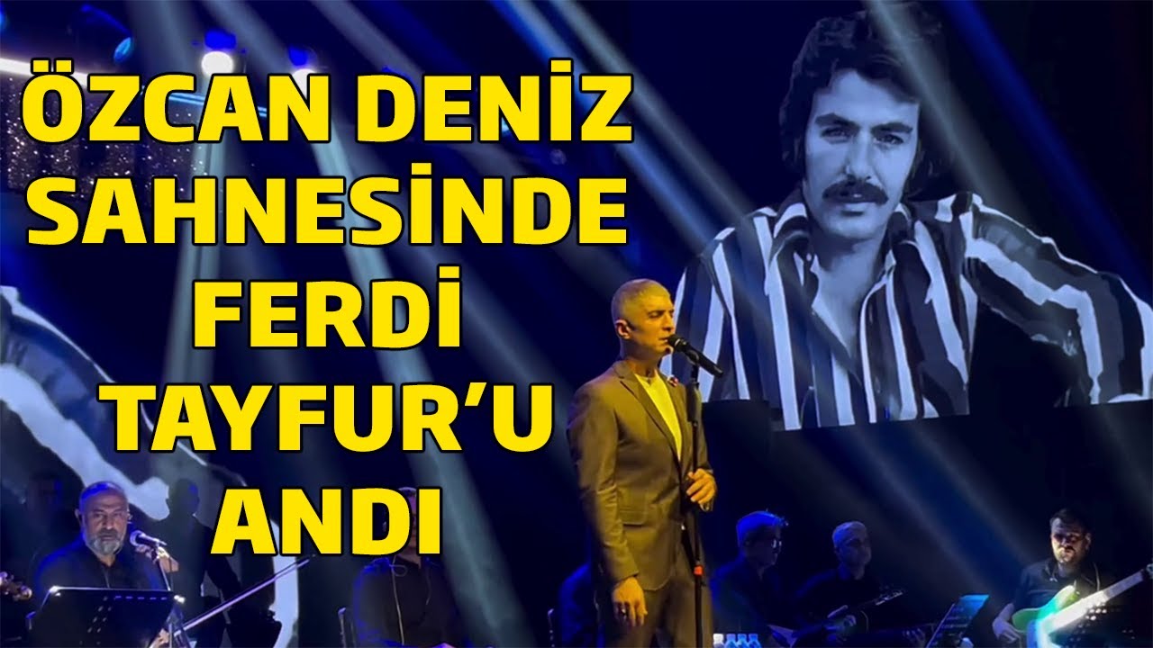 Özcan Deniz Sahnesinde Ferdi Tayfur Şarkıları Söyledi