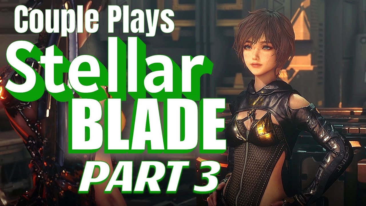 Couple Plays STELLAR BLADE PART 3
