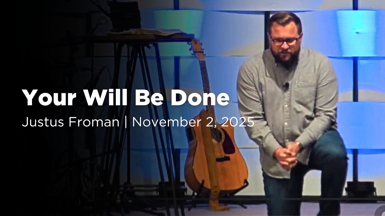 Your Will Be Done - Justus Froman | The Lord's Prayer #5