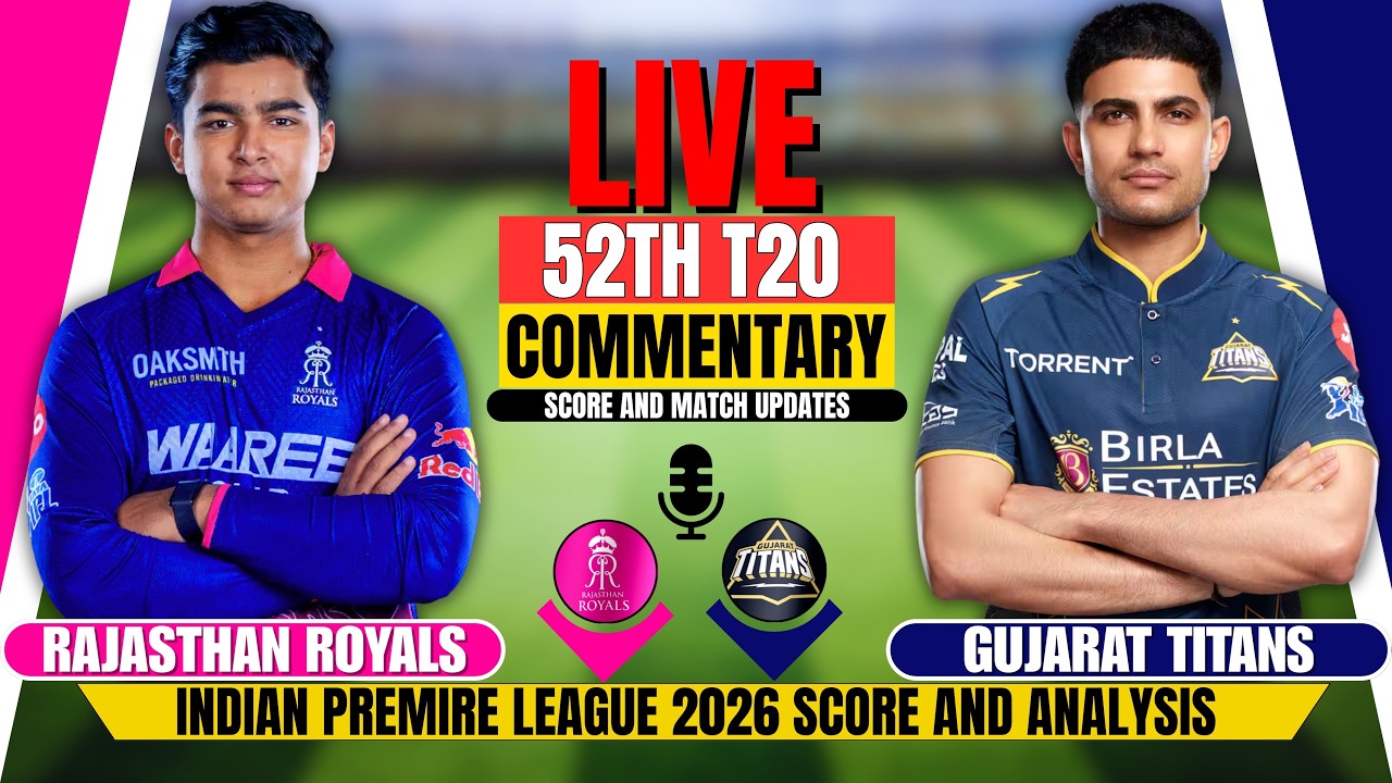 Ipl 2026 Live: Rajasthan vs Gujarat | 52nd T20 | Gt vs RR Score & Commentary | Todays Ipl Match