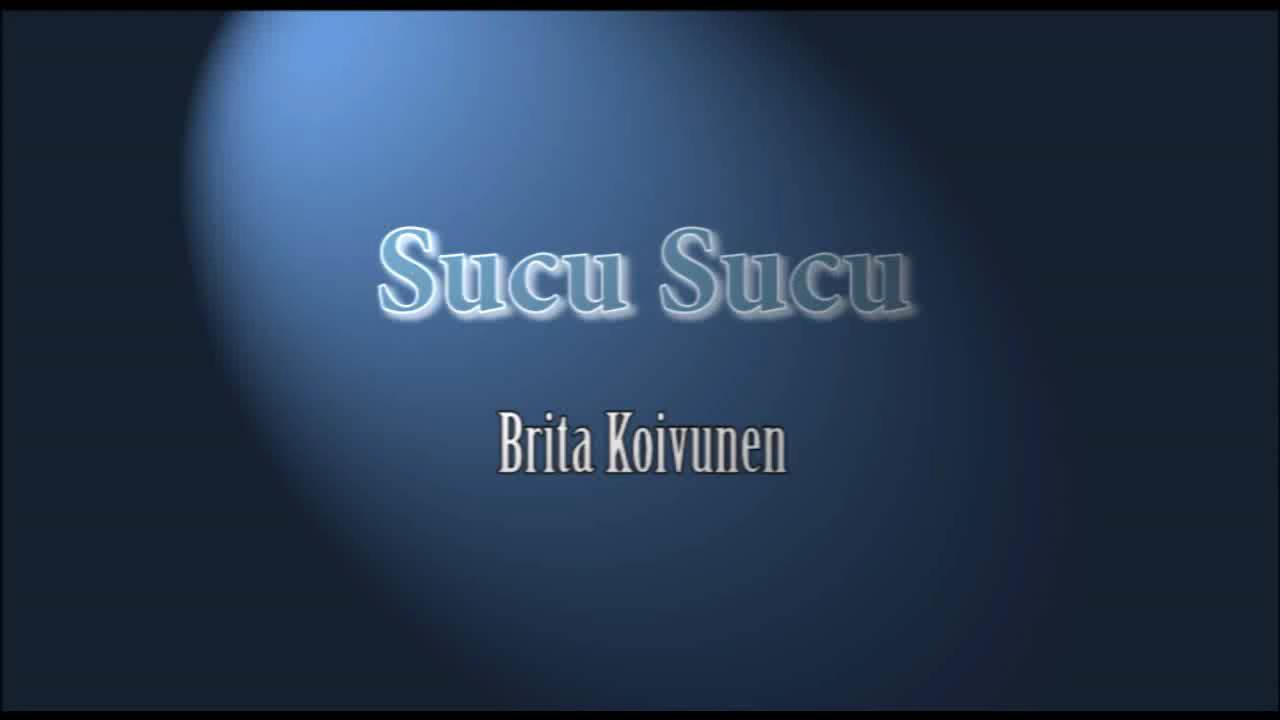 Brita Koivunen - Sucu Sucu