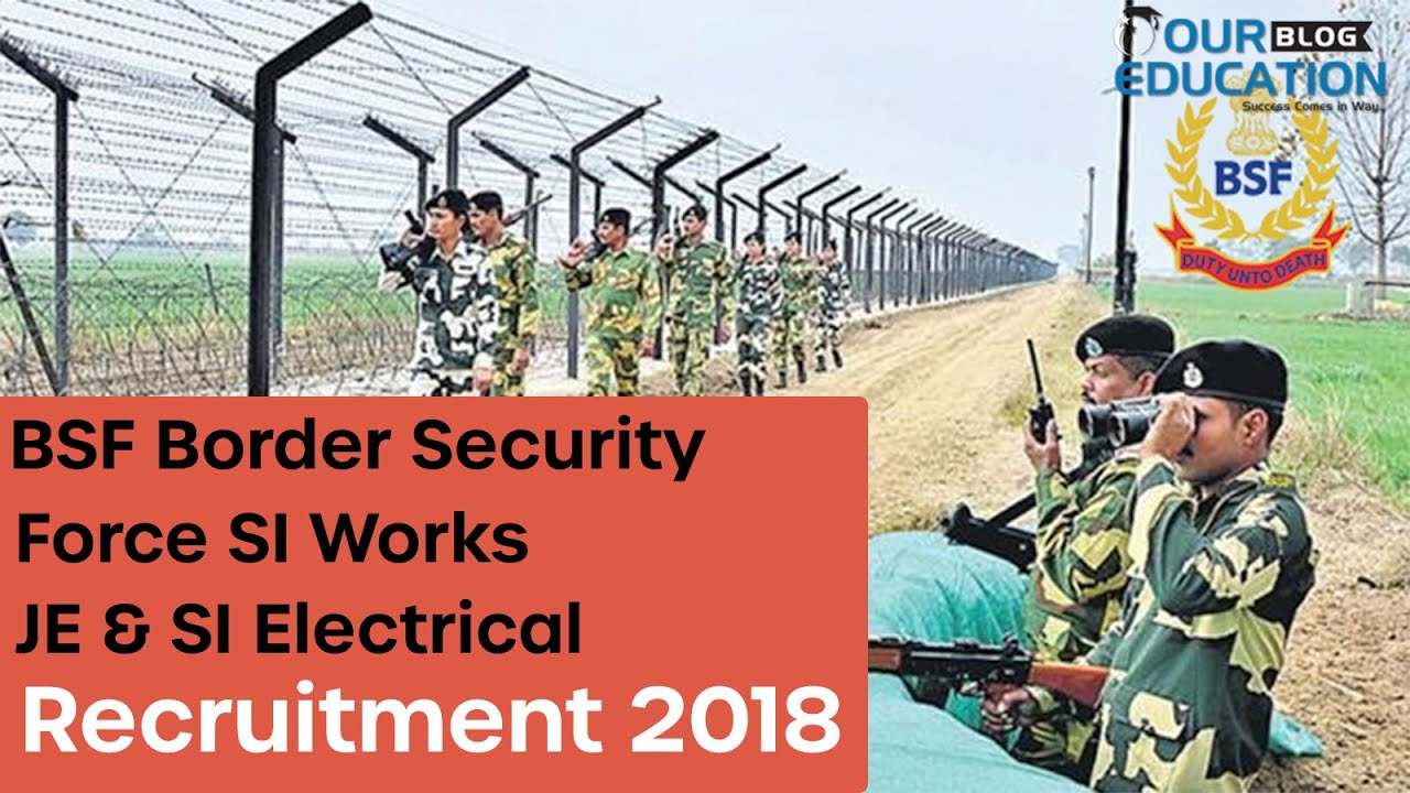 BSF  Border Security Force SI Works / JE & SI Electrical Recruitment 2018