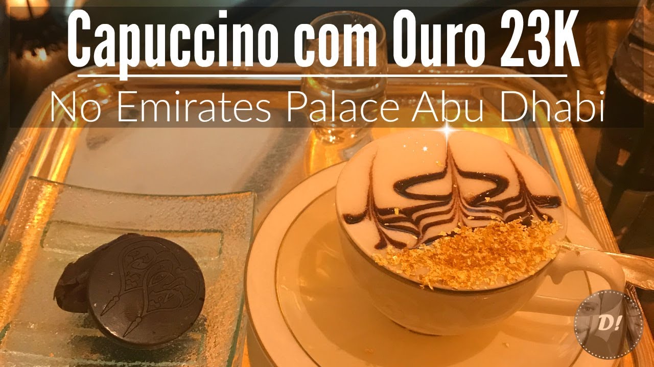 Capuccino com Ouro 23K no Emirates Palace Abu Dhabi - #Play.14