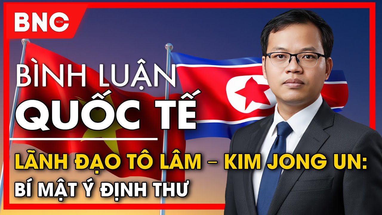 Bình luận quốc tế: Chuyến công du của Tổng Bí thư Tô Lâm: Việt Nam phá cản Mỹ - Hàn - Triều
