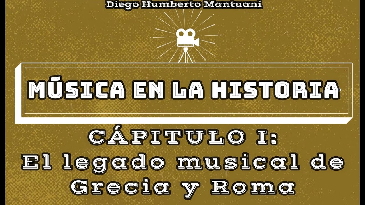 Música en la Historia - Capitulo 1 - El legado musical de Grecia y Roma
