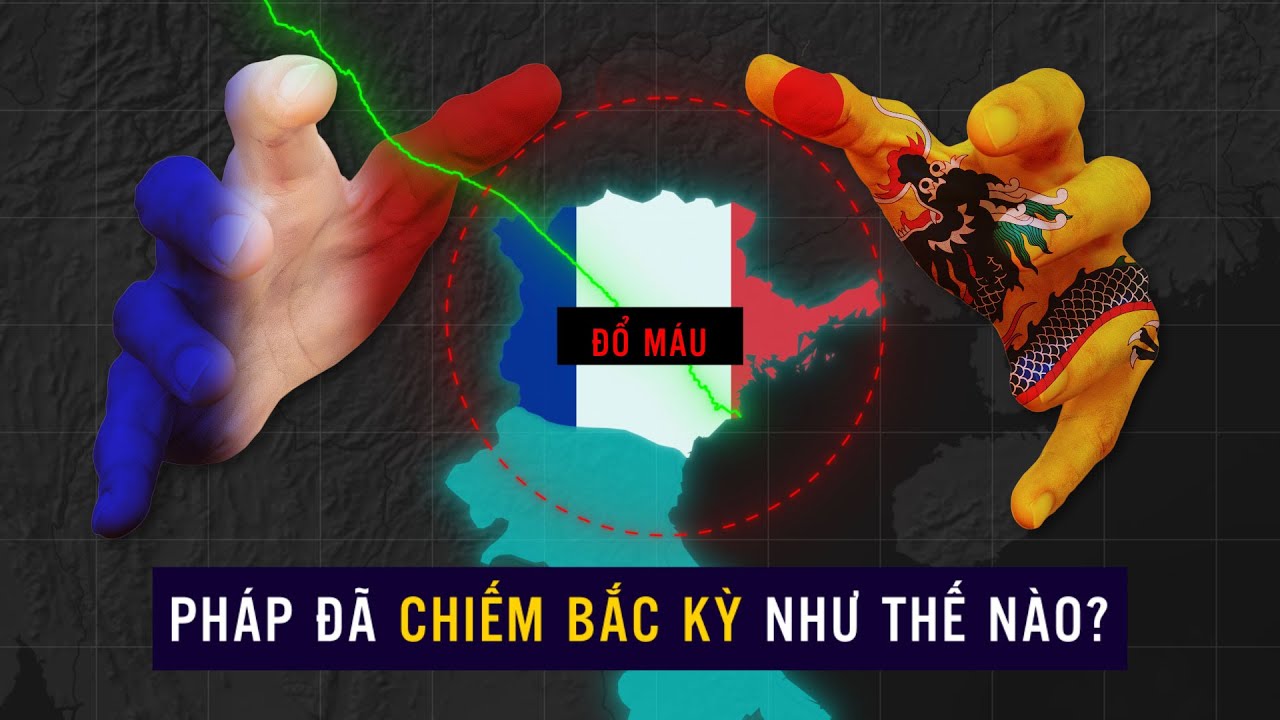 PHÁP Đã CHIẾM BẮC KỲ Như Thế Nào? | Kháng Chiến Chống Pháp P.4