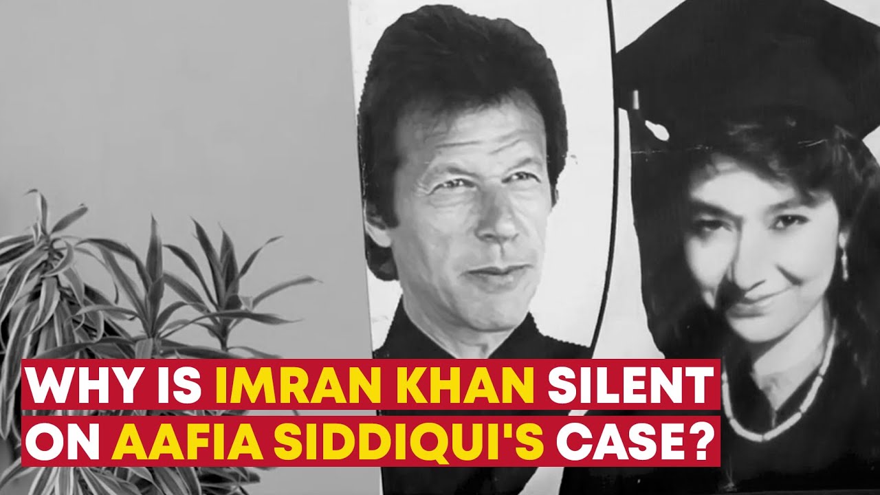 Why Is Imran Khan Silent On Aafia Siddiqui's Case?