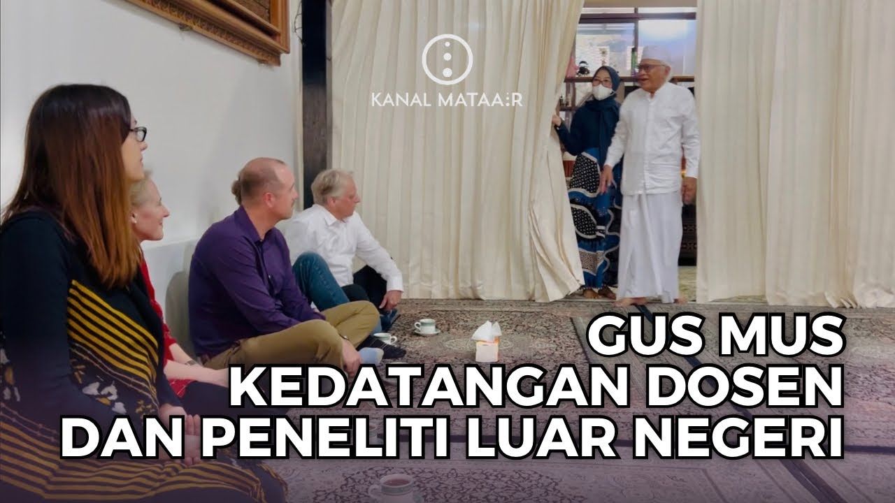 Gus Mus Kedatangan Dosen dan Peneliti Luar Negeri | @kanalmataair