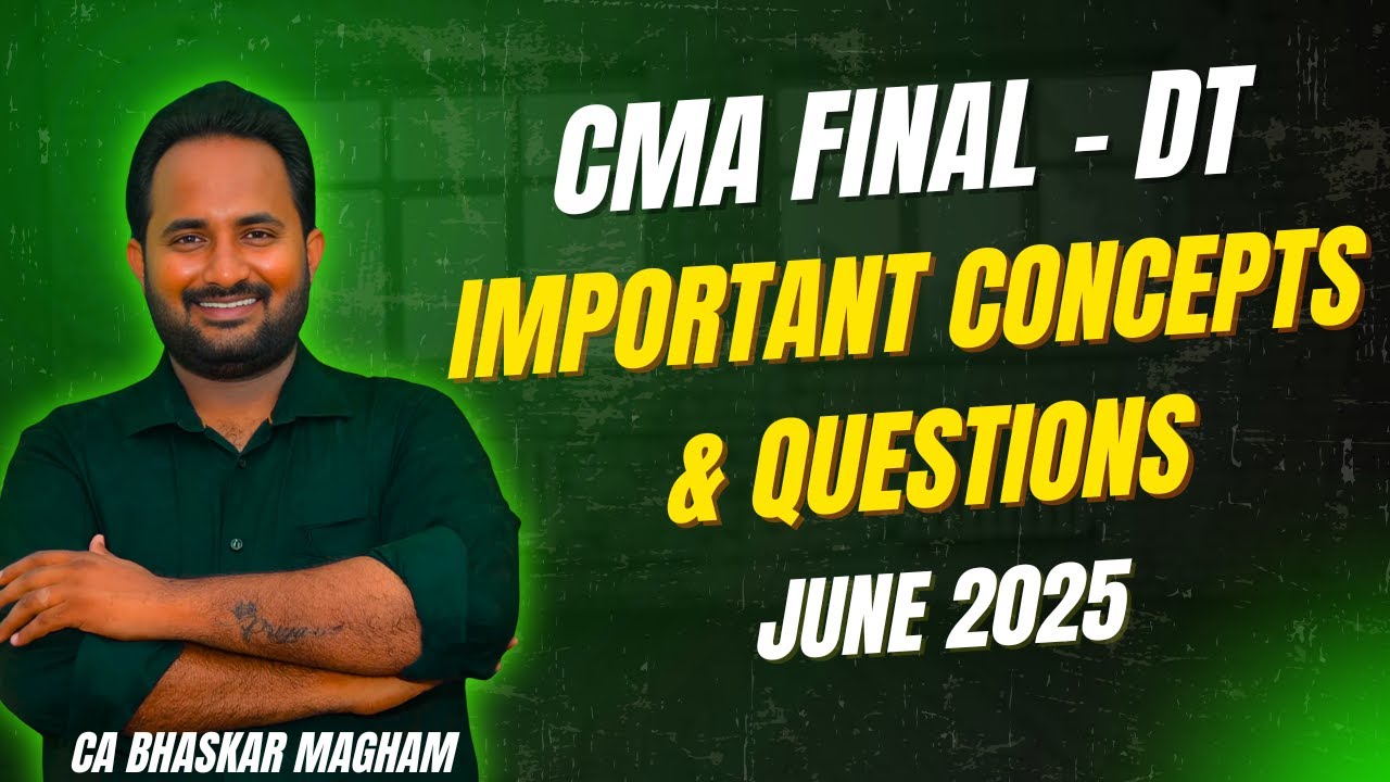 CMA FINAL | DIRECT TAXATION | LIST OF IMPORTANT QUESTIONS & CONCEPTS | JUNE 2025 | CA BHASKAR MAGHAM