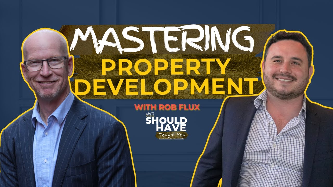 Mastering Property Development - with Jeremy Iannuzzelli & Rob Flux