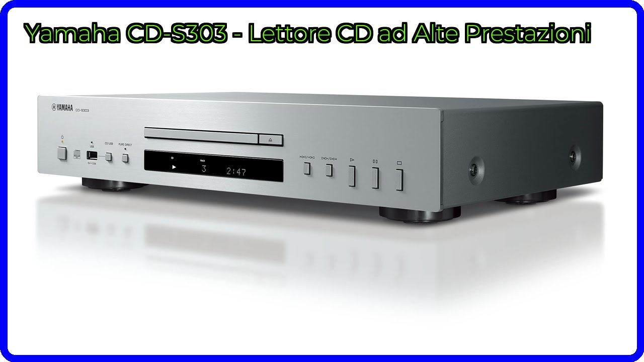 RECENSIONE (2025) : Yamaha CD-S303 - Lettore CD ad Alte Prestazioni. DETTAGLI ESSENZIALI