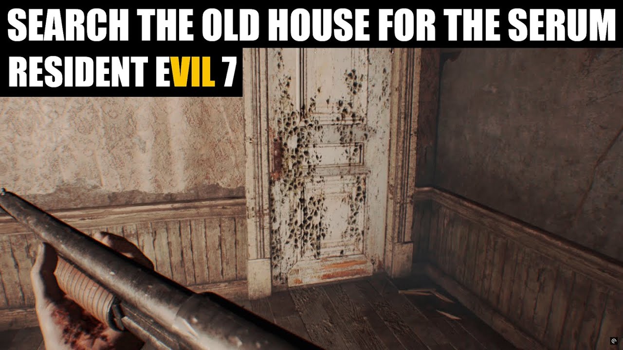 Search The Old House For The Serum - Resident Evil 7