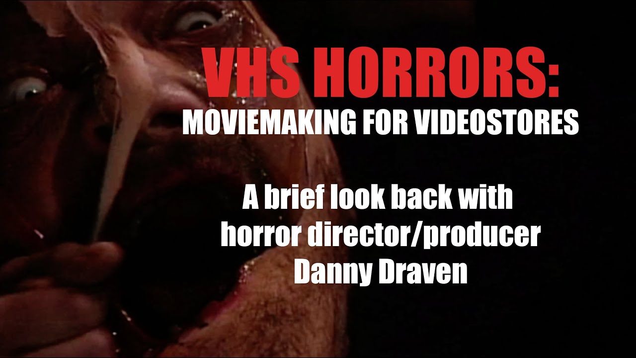 VHS HORRORS: Moviemaking for Videostores - A LOOK BACK with director DANNY DRAVEN (2025)