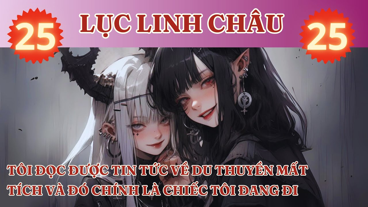 LỤC LINH CHÂU 25: TÔI ĐỌC ĐƯỢC TIN TỨC VỀ DU THUYỀN MẤT TÍCH VÀ ĐÓ CHÍNH LÀ CHIẾC TÔI ĐANG ĐI
