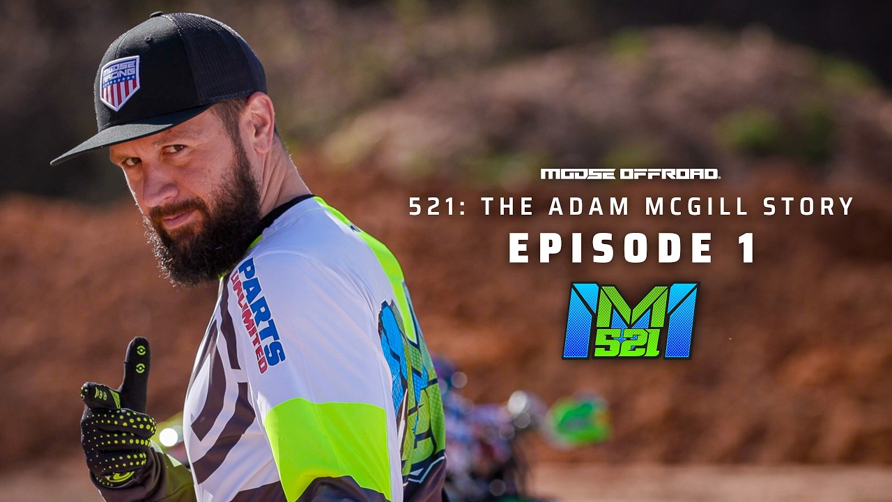 521: The Adam McGill Story | Episode 1 | Moose Offroad