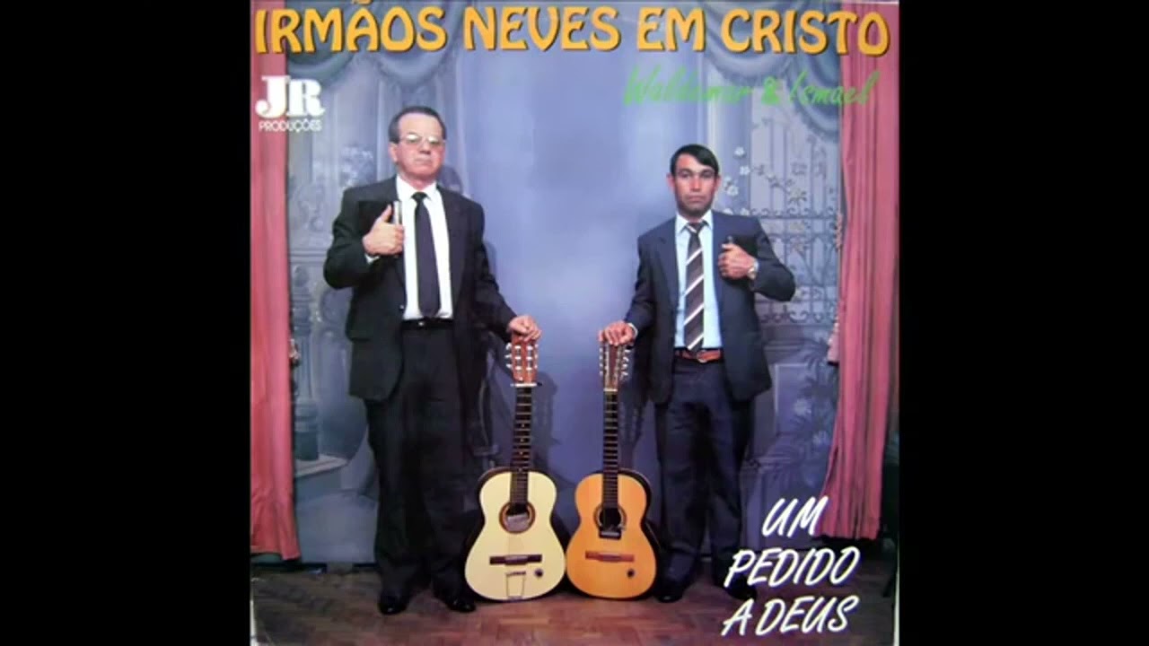 IRMÃOS NEVES EM CRISTO UM PEDIDO A DEUS LP COMPLETO