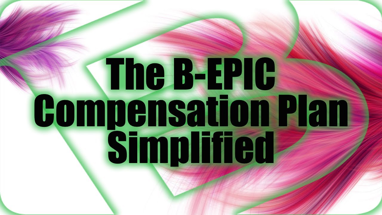 B-EPIC Compensation Plan Simplified