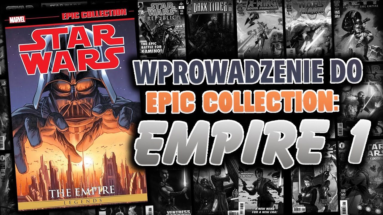 Co to jest Epic Collection? Przegląd STAR WARS: Empire Vol.1 na bazie starych wydań