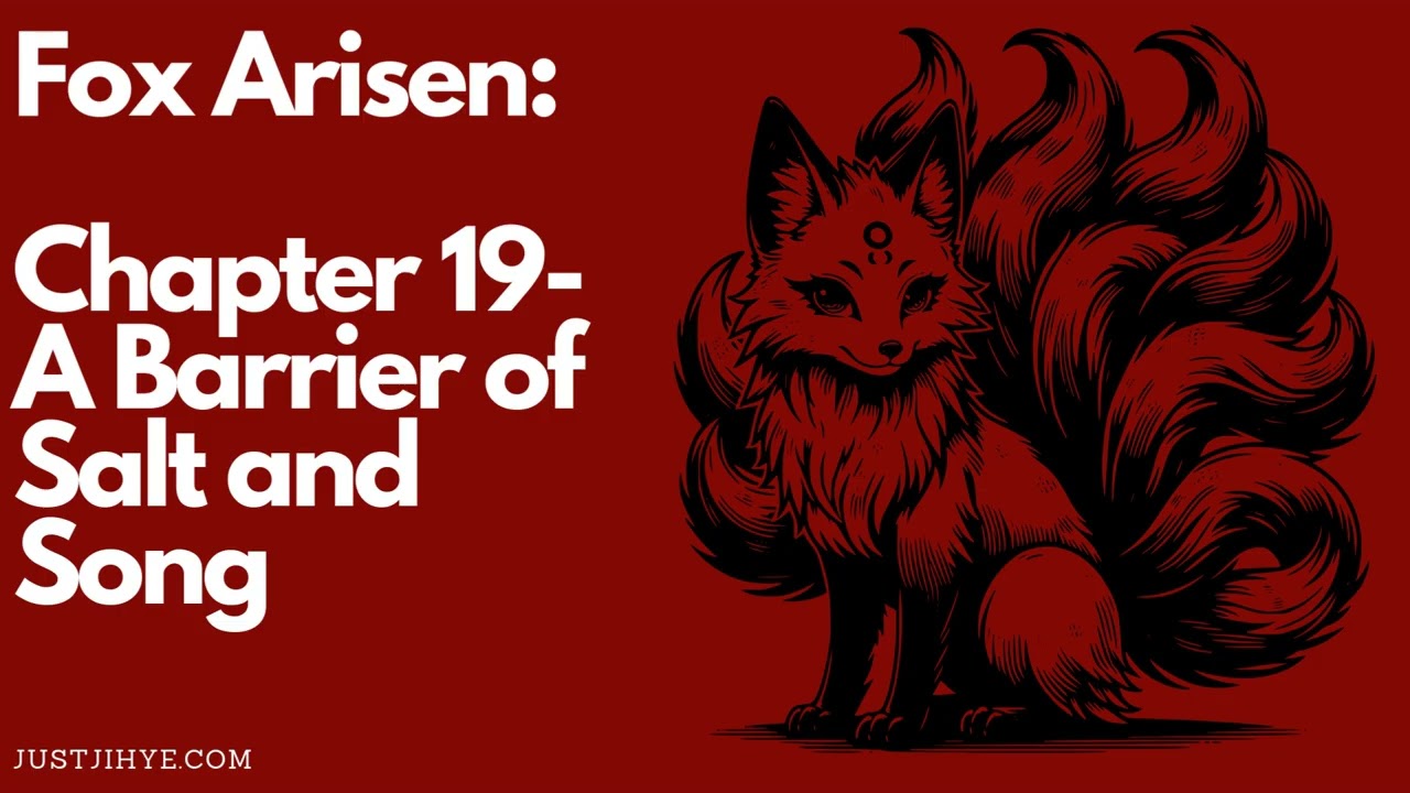 A Fox Arisen: Chapter 19 - A Barrier of Salt and Song
