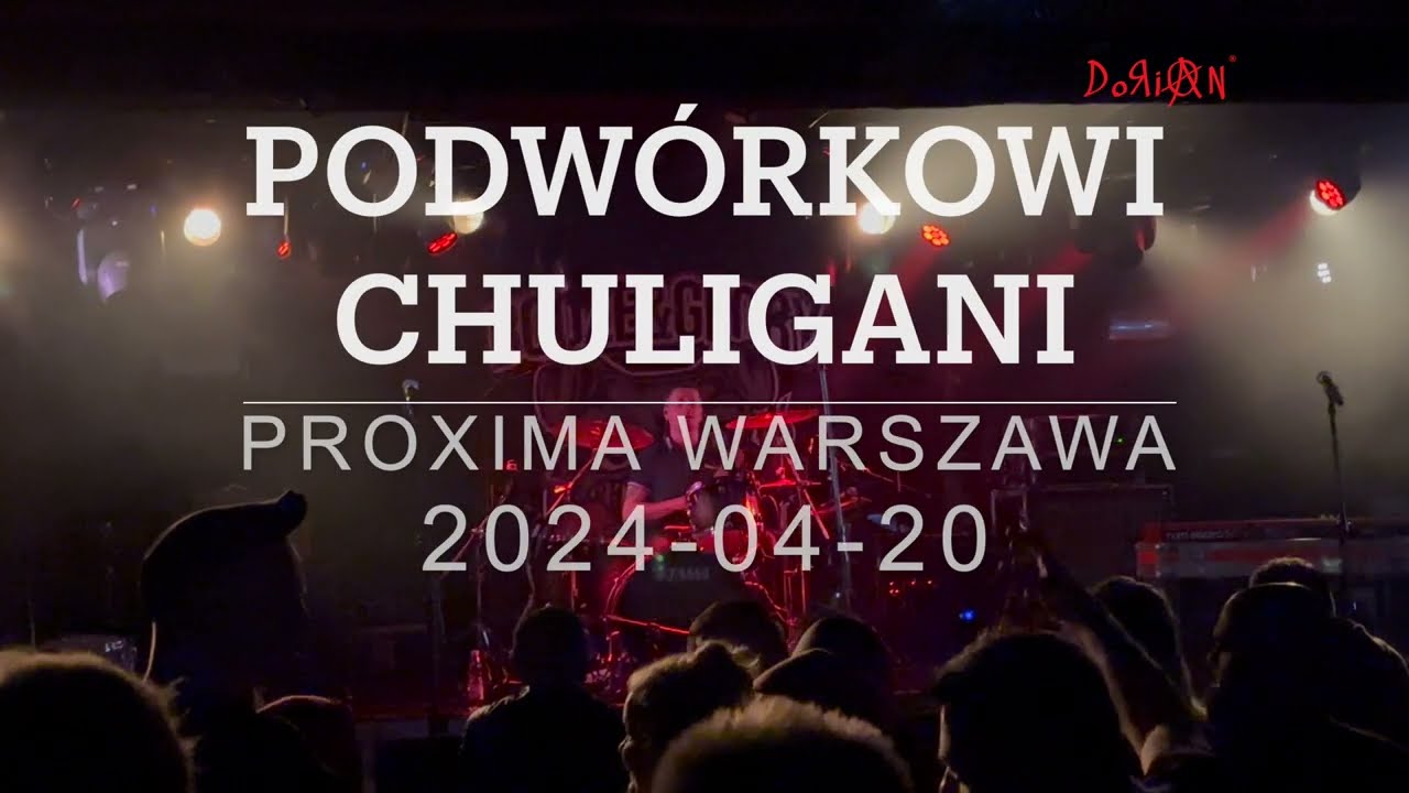 Podwórkowi chuligani- Proxima Warszawa 2024-04-20