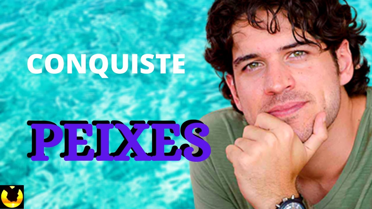 ♓Como conquistar um homem de PEIXES em 2026 e [seu ponto fraco]
