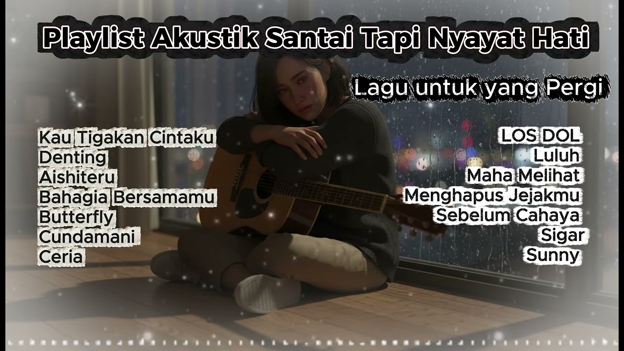 Playlist Akustik Paling Bikin Luluh | Lagu Galau, Cinta & Kehilangan Terpopuler