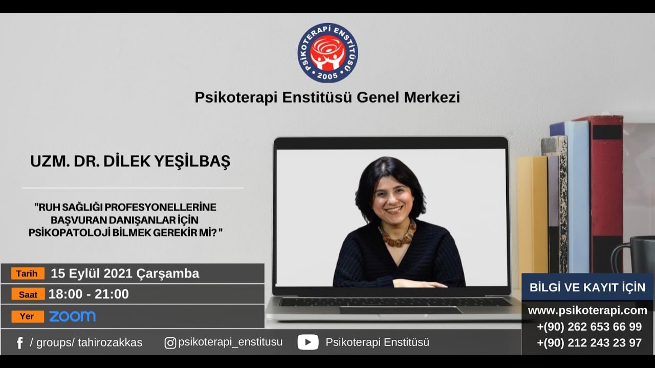 Uzm.Dr.Dilek Yeşilbaş ''Ruh Sağlığı Profesyonellerine Başvuran Danışanlar Psikopatoloji Bilmeli mi?