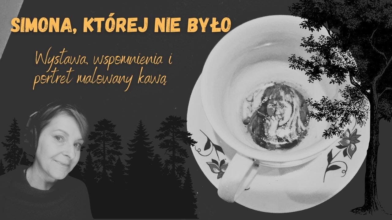 Simona, której nie było. Wystawa, wspomnienia i portret malowany kawą - Kobiety z Kiedyś #20