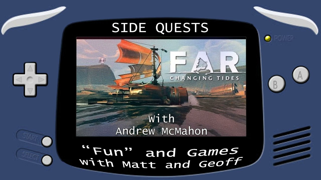 Side Quests Episode 309: FAR: Changing Tides with Andrew McMahon