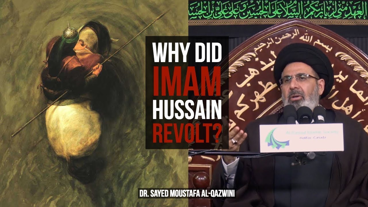 Why Did Imam Hussain (a.s.) Revolt? - Dr. Sayed Moustafa Al-Qazwini || 10th Muharram 2018