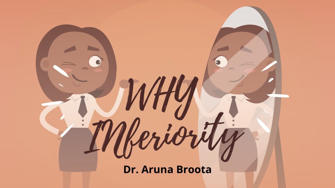 Why inferiority complex & how to overcome it. - Dr. Aruna Broota