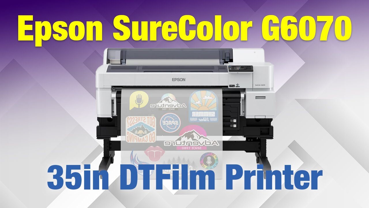 Introducing the Epson SureColor G6070 35-Inch DTFilm Printer