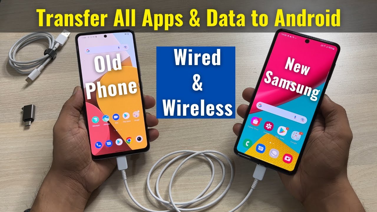 Copy All Apps & Data from Old Android Phone to New Samsung Android Phone - Wired & Wireless