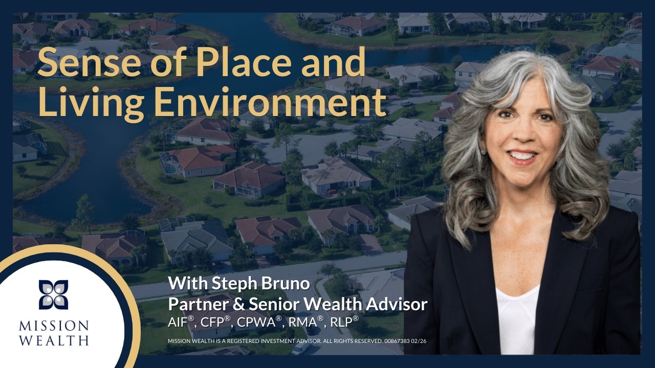 Sense of Place and Living Environment | Steph Bruno Mission Wealth