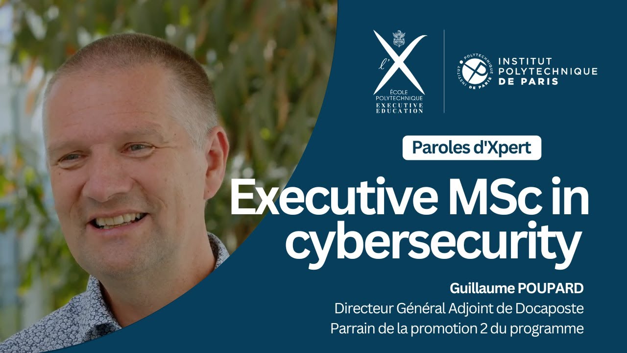 Paroles d'Xpert #1 - Guillaume Poupard - Executive MSc in Cybersecurity - Episode #2
