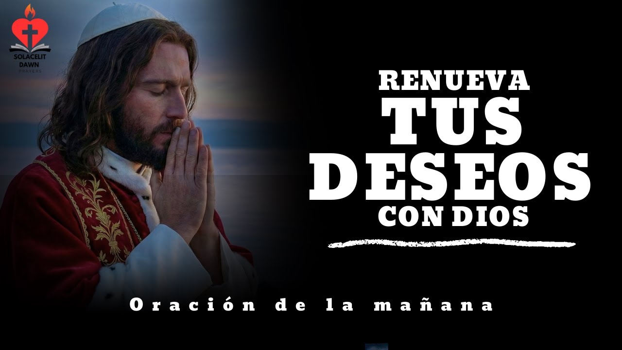 No envidies al mundo busca a Jesús y halla paz y propósito Oración de la Mañana.