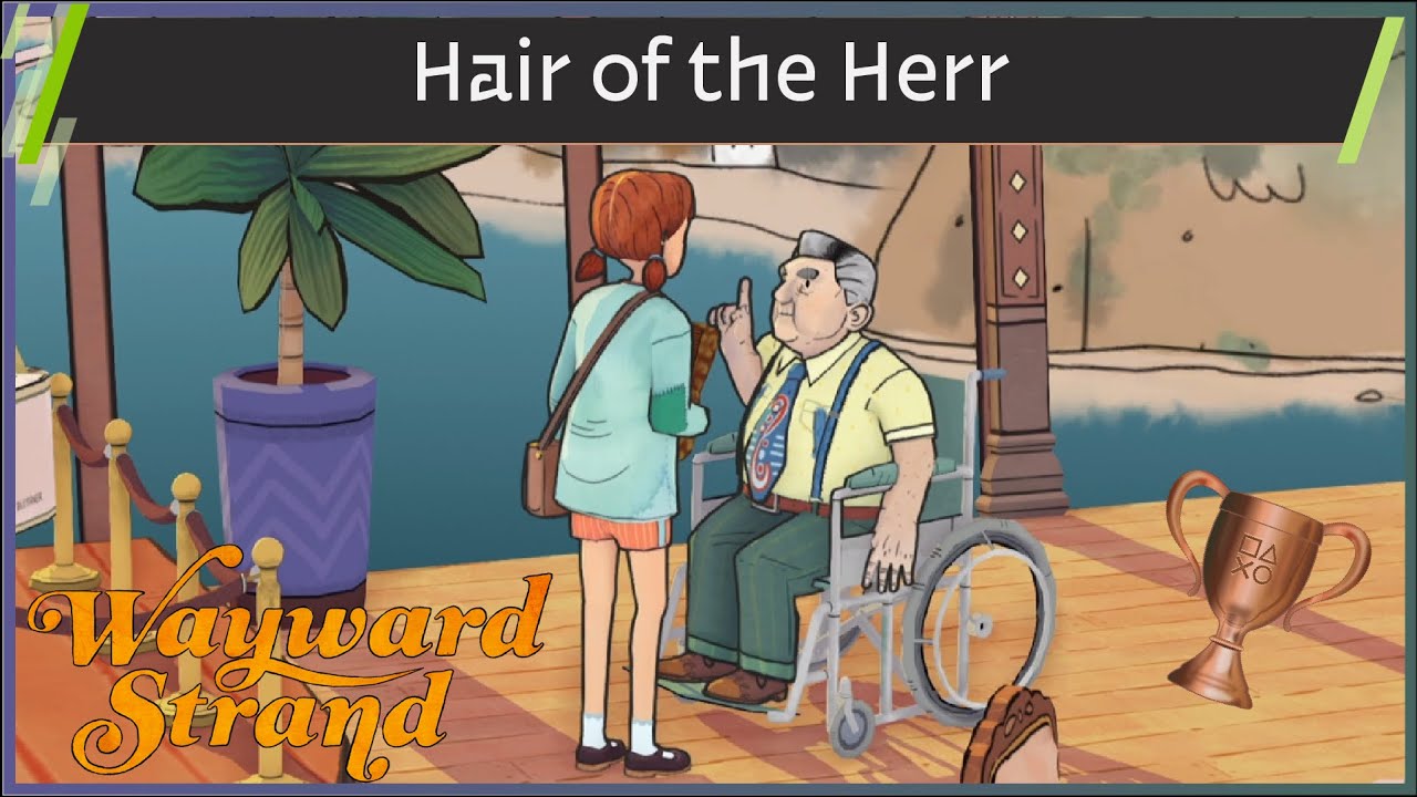 Wayward Strand 🏆Hair of the Herr🏆Trophy Guide (PS4/Xbox/Switch)