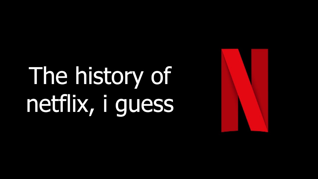 the entire history of netflix, i guess
