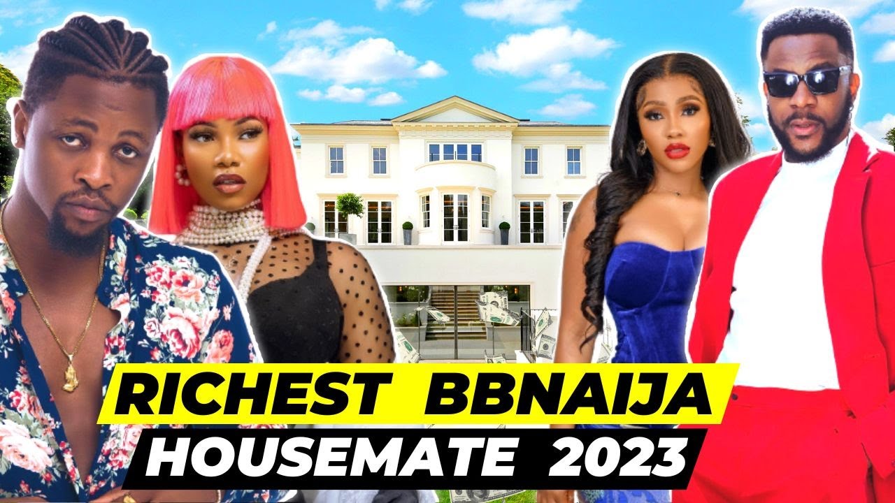 Top 10 Richest BBNaija Housemates