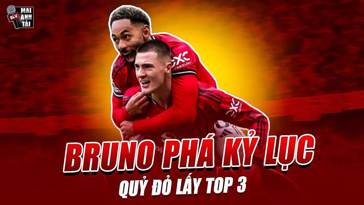 MAN UTD 3-1 ASTON VILLA | BRUNO PHÁ KỶ LỤC KIẾN TẠO, QUỶ ĐỎ LẤY TOP 3 BẰNG KỊCH BẢN ĐẸP NHƯ MƠ