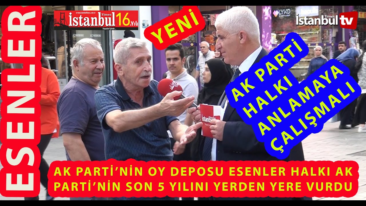 AKP'NİN OY DEPOSU ESENLER'DE AK PARTİ'NİN SON 5 YILINI YERİN DİBİNE SOKTULAR İŞTE O KONUŞMA ...