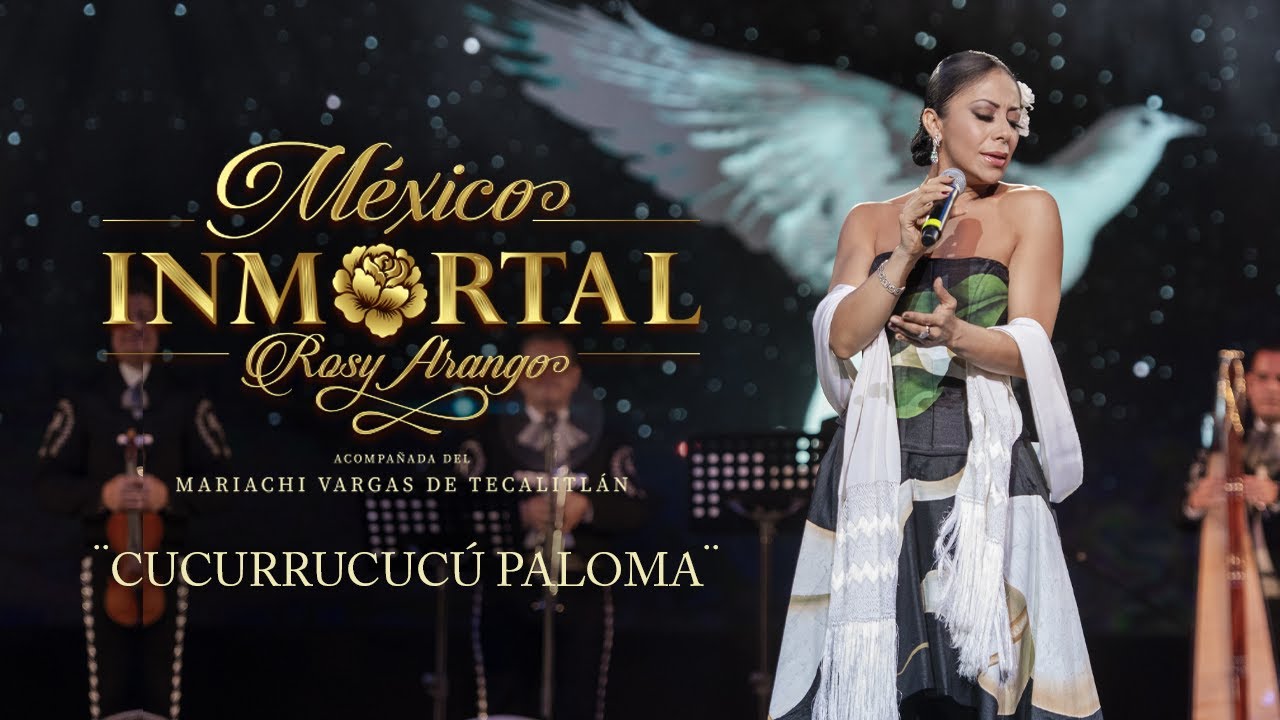 Rosy Arango - Cucurrucucú Paloma (México Inmortal)