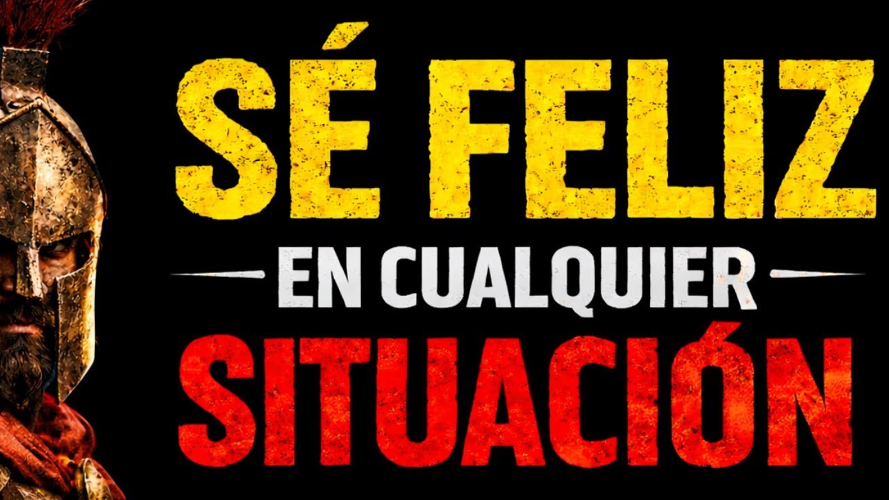 COMO SER FELIZ en cualquier situación de la vida /  Filosofia Estoica