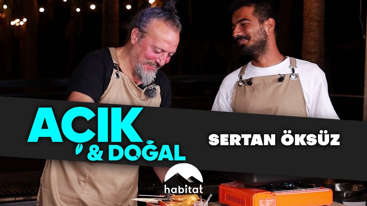 AÇIK VE DOĞAL | KONUK SERTAN ÖKSÜZ
